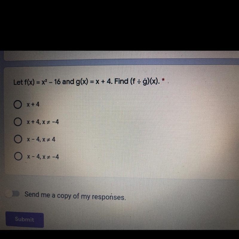 Let f(x) = x2 - 16 and g(x) = x + 4. Find (f = g)(x).-example-1