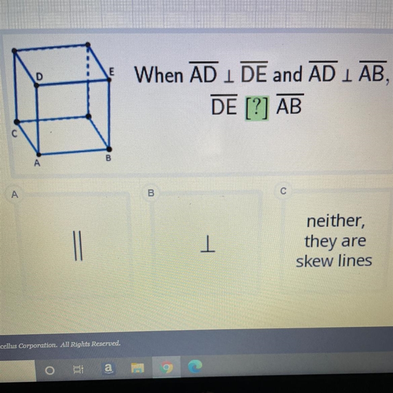 E D 7 When AD 1 DE and AD AB DE [?] AB С B A A С B 1 neither, they are skew lines-example-1