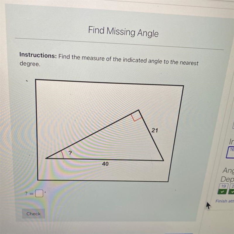 Instructions: Find the measure of the indicated angle to the nearest degree 21 ? 40 ?=-example-1