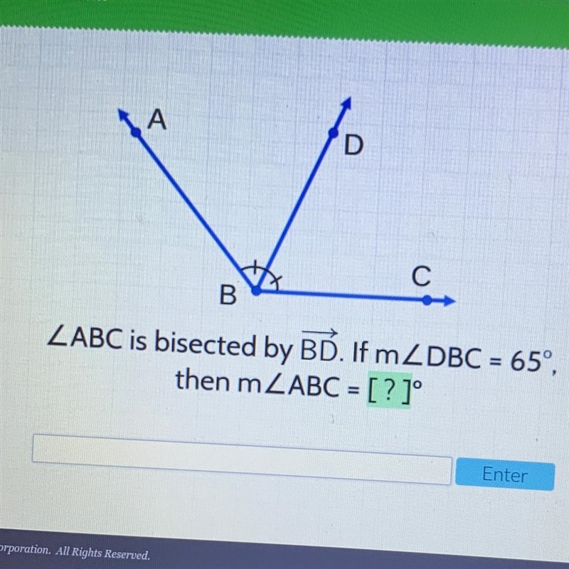 A А С B. ZABC is bisected by BD. If m DBC = 65°, then m ZABC = [?]° Enter-example-1