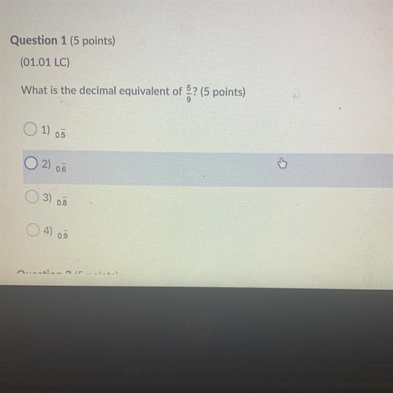 Question 1 (5 points) (01.01 LC) What is the decimal equivalent of 5 over 9 0.5 0.6 0.8 0.9-example-1