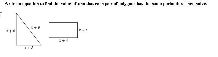 Write an equation to find the value of x so that each pair of polygons has the same-example-1