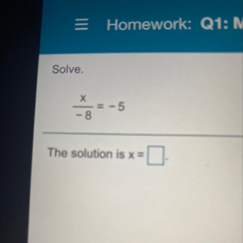 Solve. Х - - 5 - 8 The solution is x=-example-1