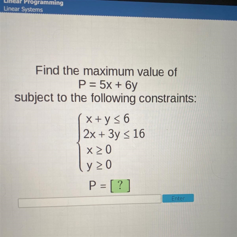 Find the maximum value of P = 5x + 6y subject to the following constraints: ( x + y-example-1