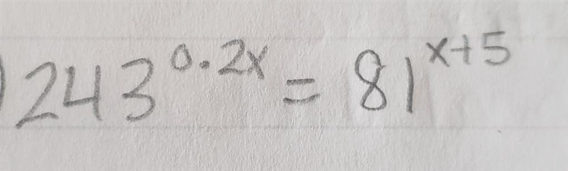 243^0.2x=81^x+5 Could you please help me with the steps to this problem?​-example-1