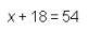 Solve. A x = 3 B x = 18 C x = 36 D x = 72-example-1