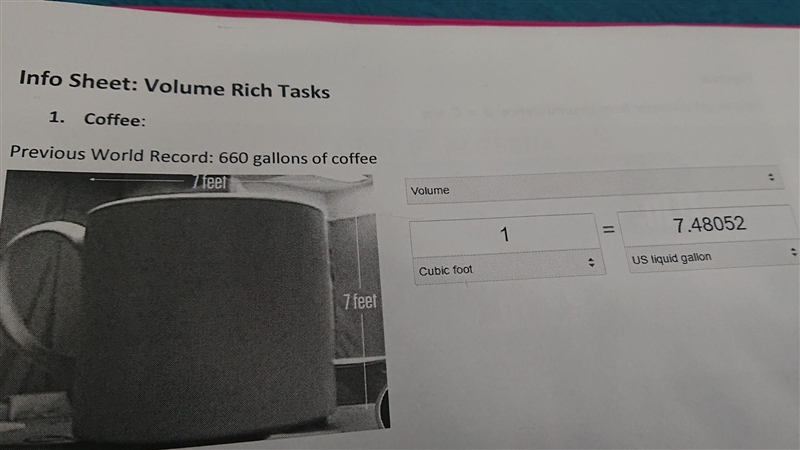 How much coffee is in the cup, it the cup if 7 feet by 7 feet, and 1 cubic foot = 7.48052 How-example-1