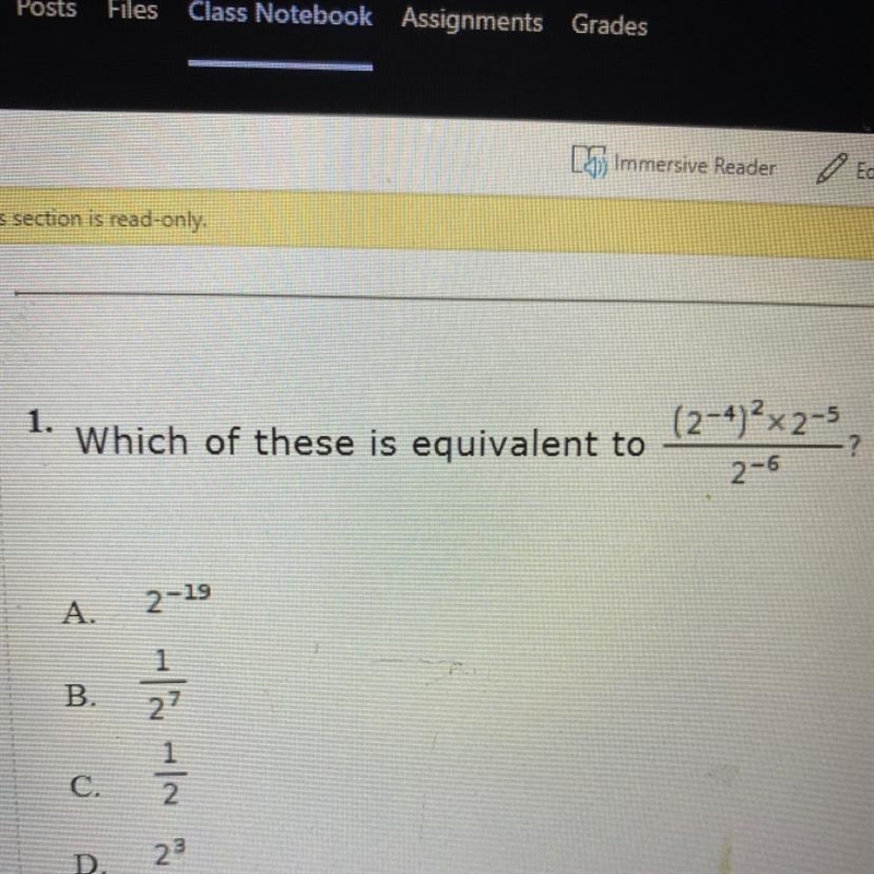 1. (2-4)² x 2-5 Which of these is equivalent to - ? 2-6 A. 2-19 B. 1 27 N/ - / 1 2 C-example-1