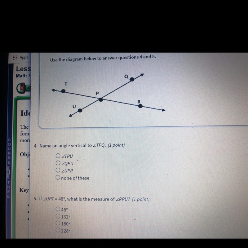 Use the diagram below to answer questions 4 and 5. 4. Name an angle vertical to ZTPQ-example-1