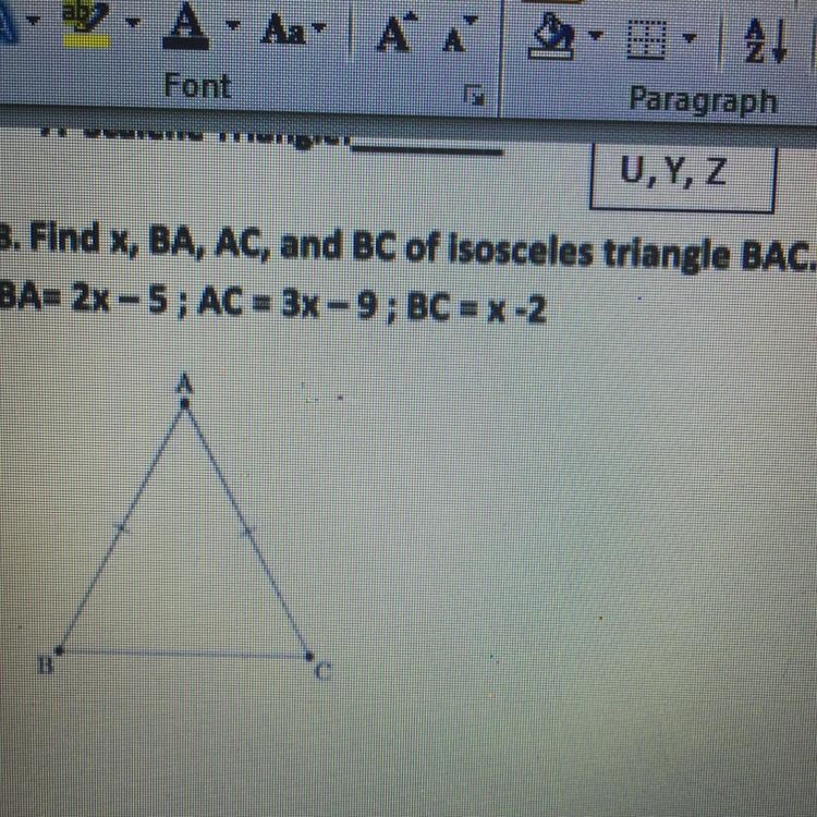 Find X, BA, AC, and BC of isosceles triangle BAC. BA= 2x-5; AC = 3x -9; BC = X-2-example-1