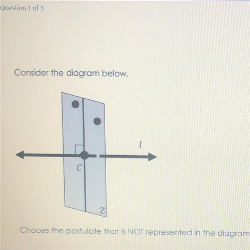 Choose the postulate that is NOT represented in the diagram. A If two lines intersect-example-1