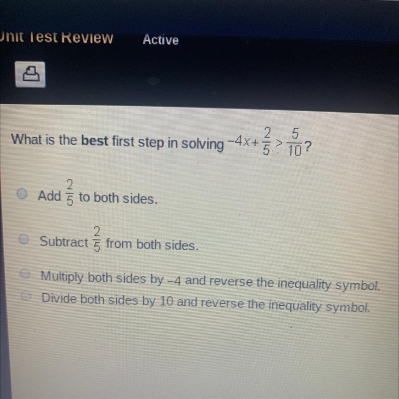 What is the best first step in solving -4x+ 10? Add 5 to both sides. O Subtract į from-example-1