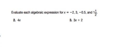 Evaluate each algebraic expression for x = -2,3, -0.5, and 1 1/2 2). 4X. 3) 3x+2 PLEASE-example-1