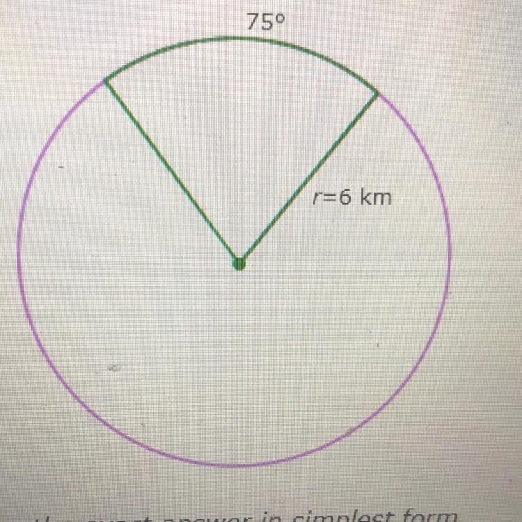 The radius of a circle is 6 kilometers. What is the length of a 75° arc?-example-1