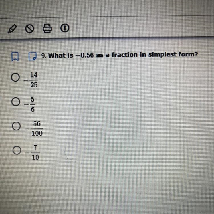 What is -0.56 as a fraction in simplest form? -14/25 -5/6 -56/100 -7/10-example-1