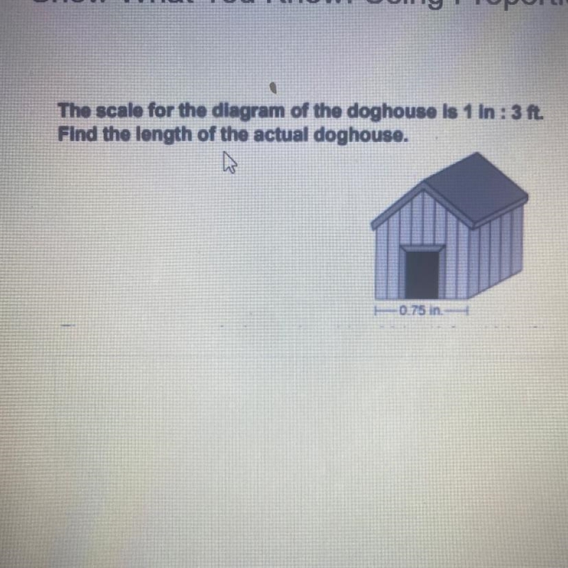 The scale for the diagram of the doghouse is 1 in: 3 ft. Find the length of the actual-example-1