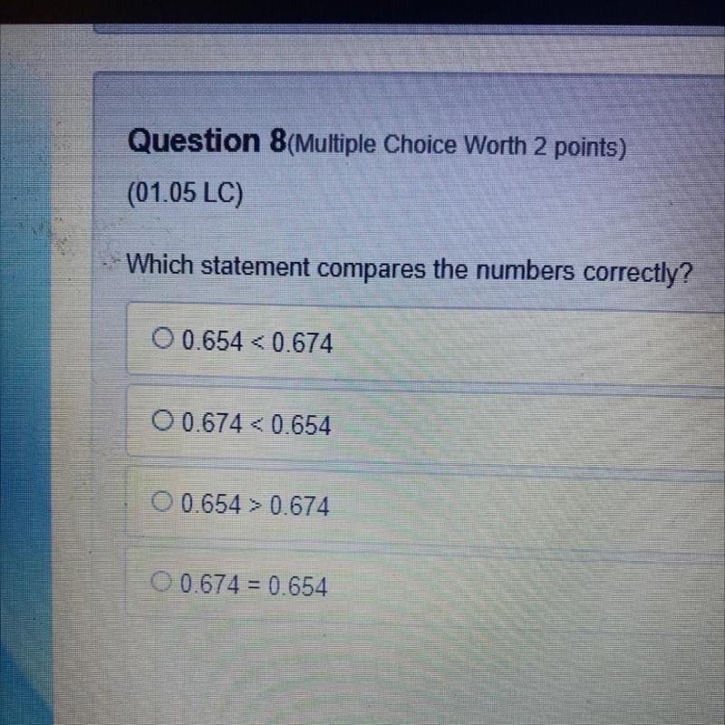 Which statement compares the numbers correctly? O 0.654 <0.674 O 0.674 <0.654 O-example-1