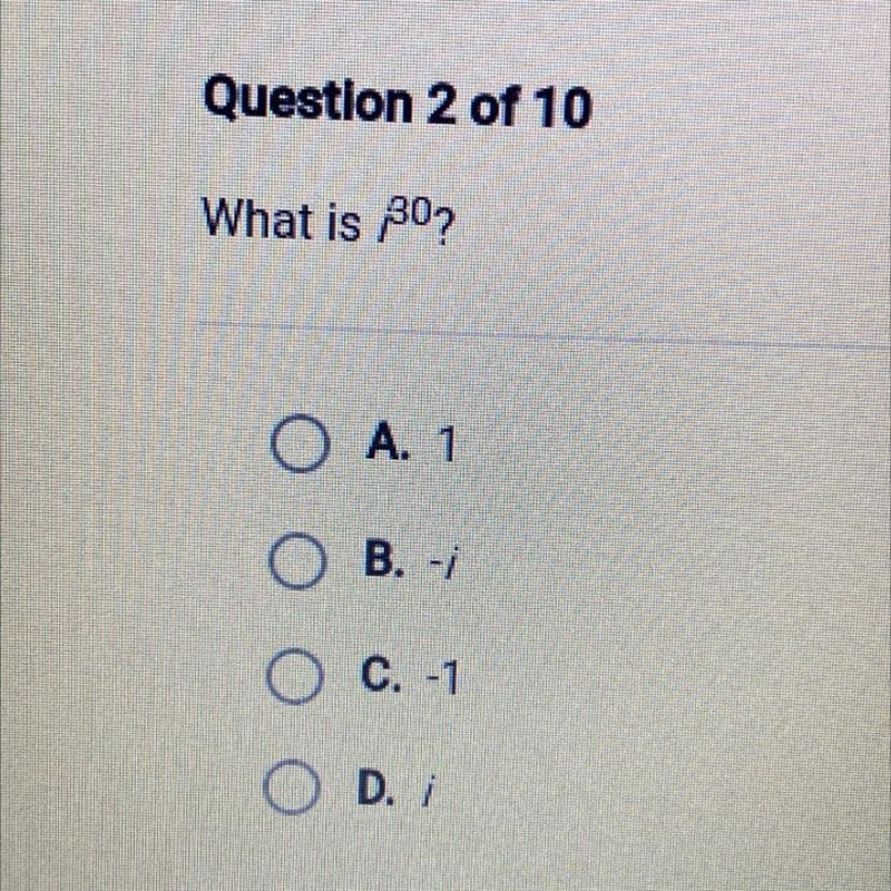 What is i30 A. 1 B. -i C. -1 D. i-example-1