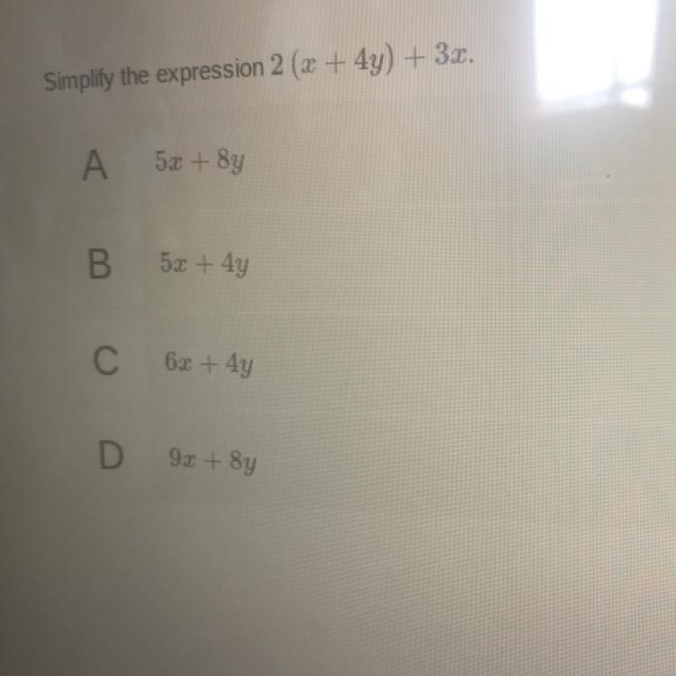 Simplify the expression 2 (2 + 4y) + 3x. PLS ANSWER ASAP DUE 9:20-example-1