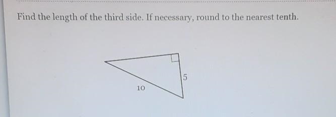 Find the length of the third side. If necessary, round to the nearest tenth. 5 10 ​-example-1