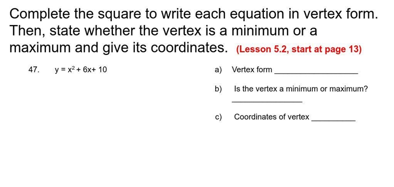 Complete the square to write each equation in vertex form. Then, state whether the-example-1