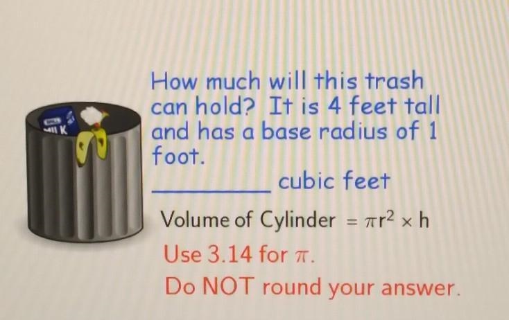 How much will this trash can hold? It is 4 feet tall and has a base radius of 1 foot-example-1