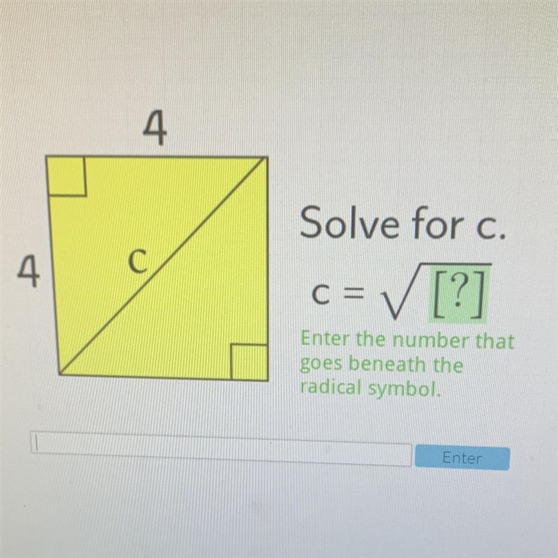 4. 4 Solve for c. = ✓ [?] C = Enter the number that goes beneath the radical symbol-example-1