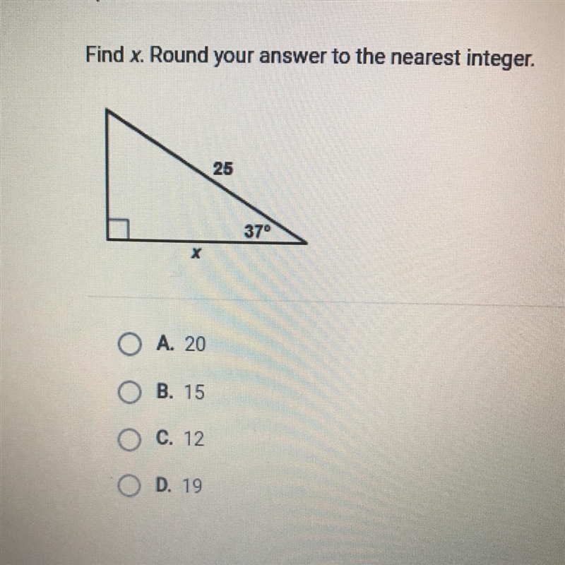 Find x. Round your answer to the nearest integer. A. 20 B. 15 C. 12 D. 19-example-1