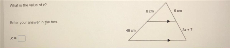 What is the value of x? Enter your answer in the box. 6 cm 5cm 48 cm 3x + 7 x =-example-1