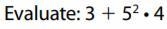 Evaluate the following expression. Be sure to show your work.-example-1