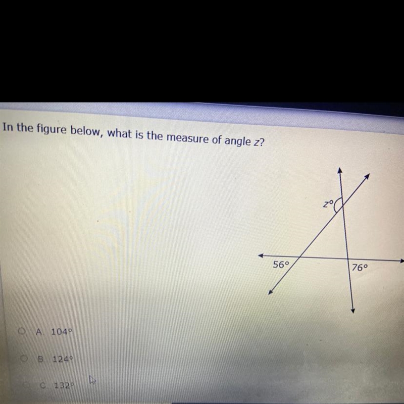 In the figure below, what is the measure of angle z? 56° 76°-example-1