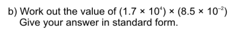 Work out the Value of (1.7 times 10^4)times(8.5 times 10^-2) in standard form-example-1