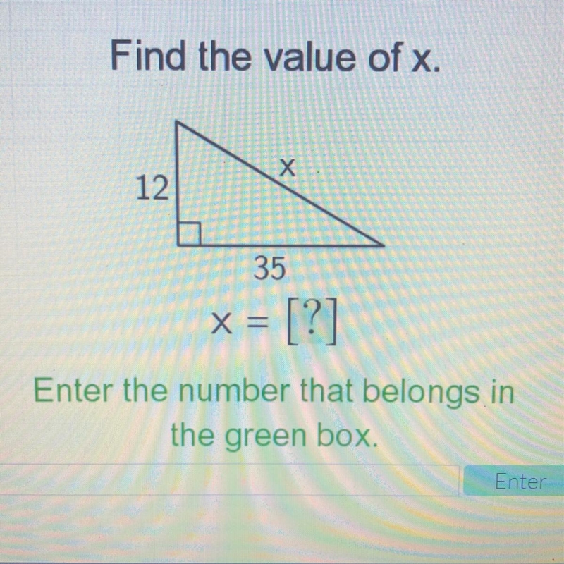 Find the value of x X = Enter the number that belongs in the green box. Please helpp-example-1