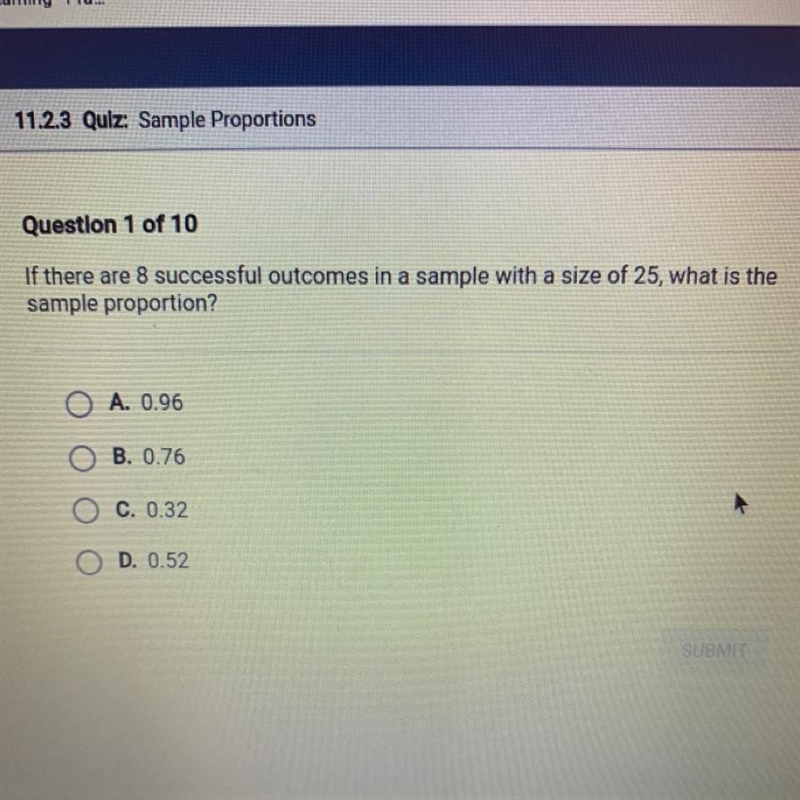 Question 1 of 10 If there are 8 successful outcomes in a sample with a size of 25, what-example-1