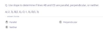 Are they parallel perpendicular or neither.-example-1