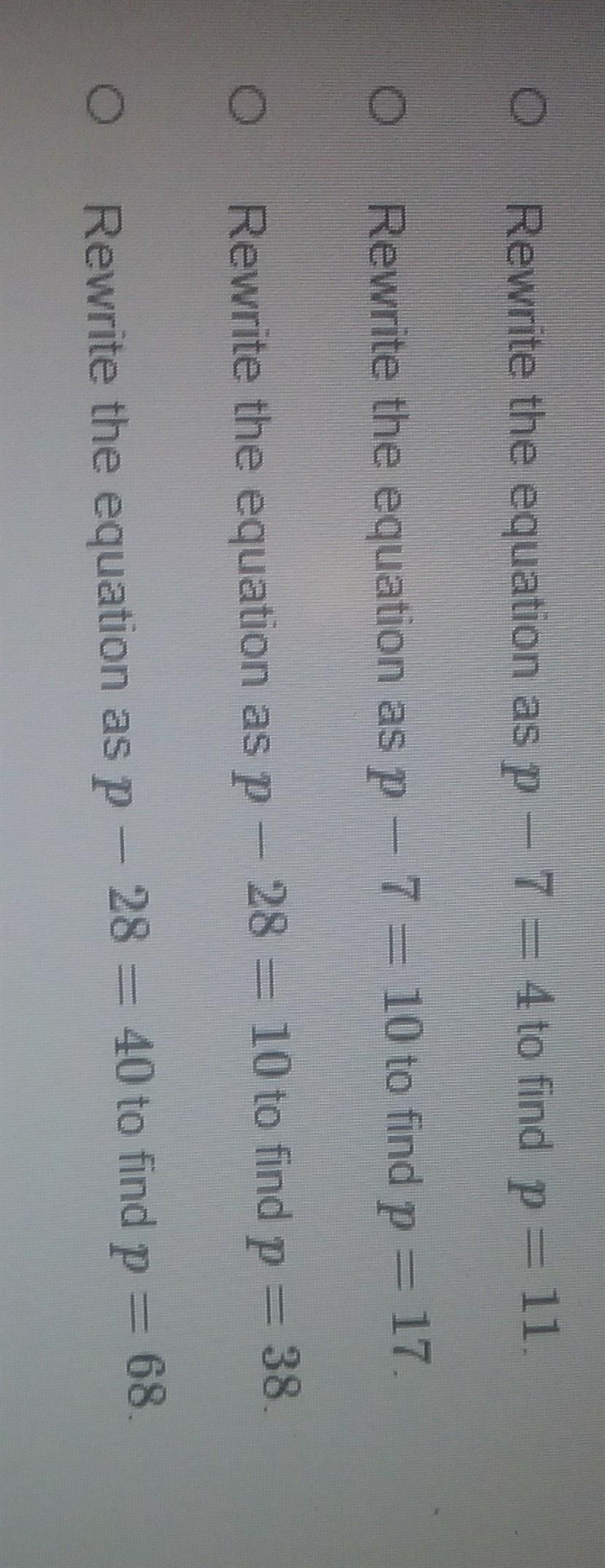 Which describes a method to find the value of p in 4p - 28 = 40? ​-example-1