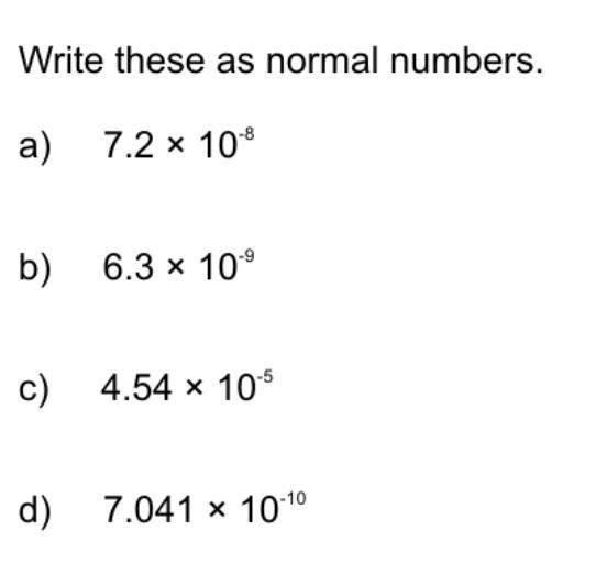 PLEASE HELP ASAP, PUT INTO NORMAL NUMBERS, STANDARD FORM?-example-1