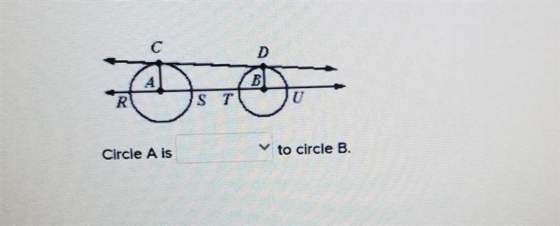 Circle A is ___ to circle B​-example-1