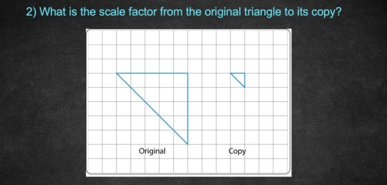 What is the scale factor from the original triangle to copy?-example-1