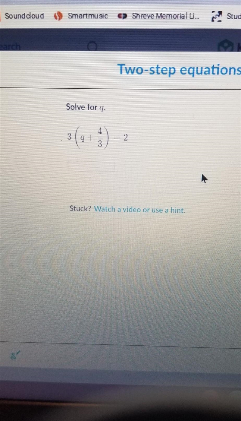 Solve for q. 4. 3 9 + 2 Stuck? Watch a video or use a hint.​-example-1