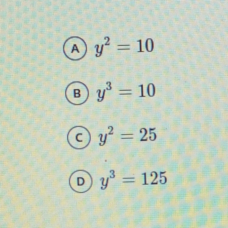 Which equation has both 5 and -5 as possible values of y?-example-1