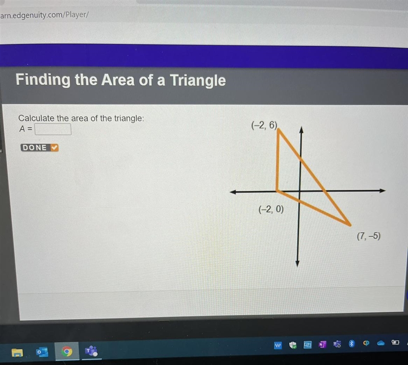 Finding the Area of a Triangle Calculate the area of the triangle: A=-example-1