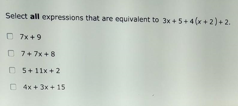 Select all expressions that are equivalent to 3x+5+4(x+2)+2 pls do not add a link-example-1