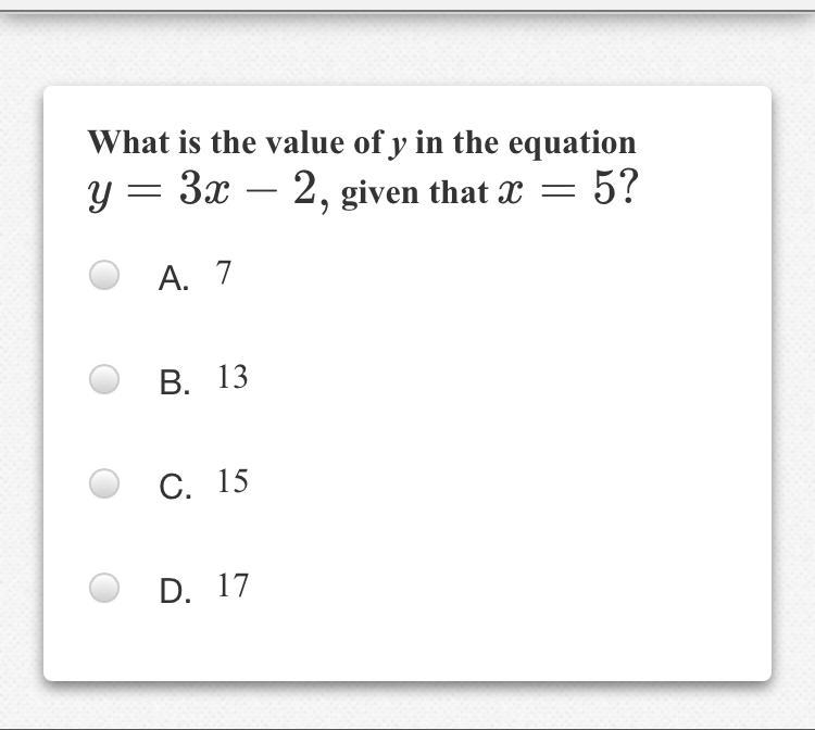 What is the value of y in the equation y = 3 x − 2 , y = 3 x − 2 , given that x = 5 ?-example-1