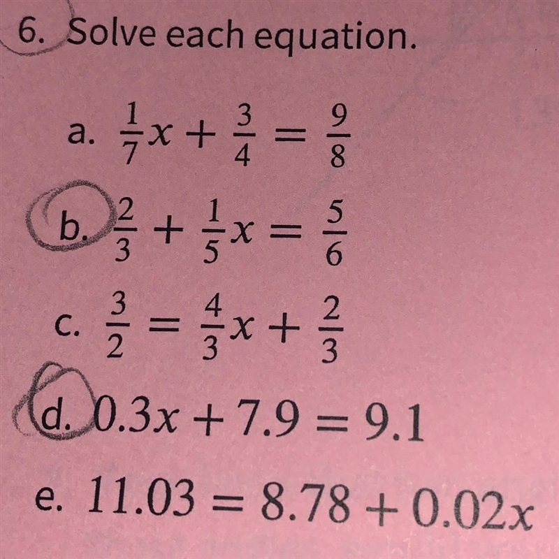 Solve each equation a. 1/7x + 3/4 = 9/8 b. 2/3 + 1/5x=5/6 c. 3/2 = 4/3x + 2/3 d. 0.3x-example-1