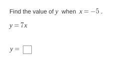 Find the value of y when x=-5 y=7x-example-1