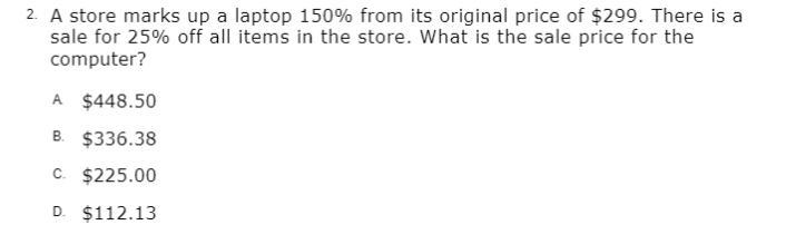 A store marks up a laptop 150% from its original price of $299. There is a sale for-example-1