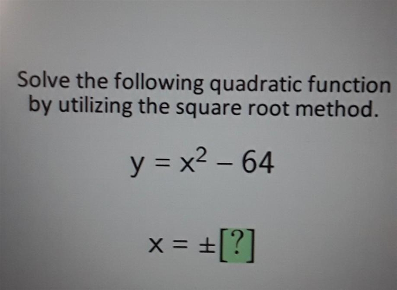 Solve the following quadratic function by utilizing the square root method. y = x-example-1