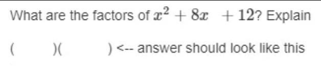 What are the factors of x^2 + 8x + 12?​-example-1