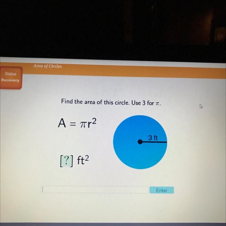 Find the area of this circle please.Use 3 for pi…Thank you-example-1